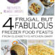 4 Frugal but Fabulous Freezer Food Feasts