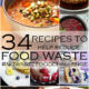 34 Recipes to help reduce food waste - the no waste food challenge round up Feb-Mar 2015