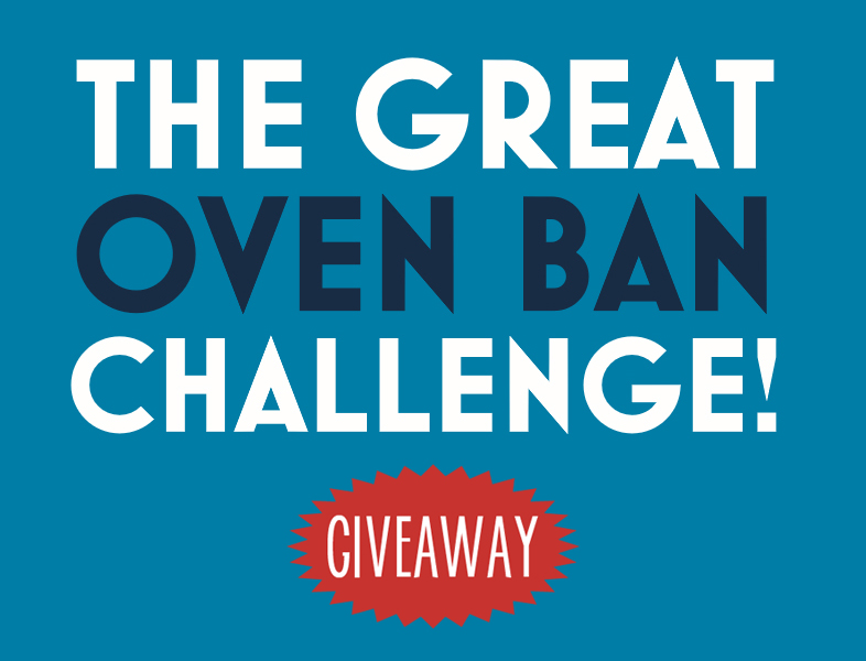 The Great Oven Ban Challenge Giveaway