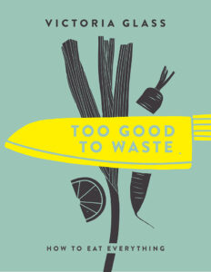 Too Good To Waste by Victoria Glass