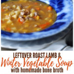 Leftover Roast Lamb and Winter Vegetable Soup Pinterest.