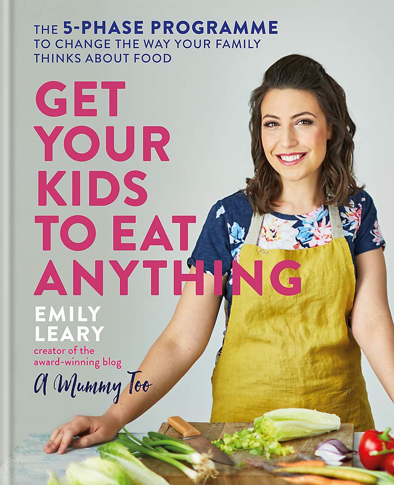 Get Your Kids to Eat Anything by Emily Leary