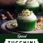 Pinterest pin image of spiced zucchini cupcakes with cream cheese frosting.