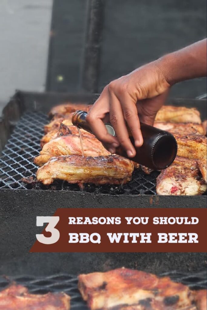 Pinterest pin with text overlay saying 3 reasons you should barbecue with beer.